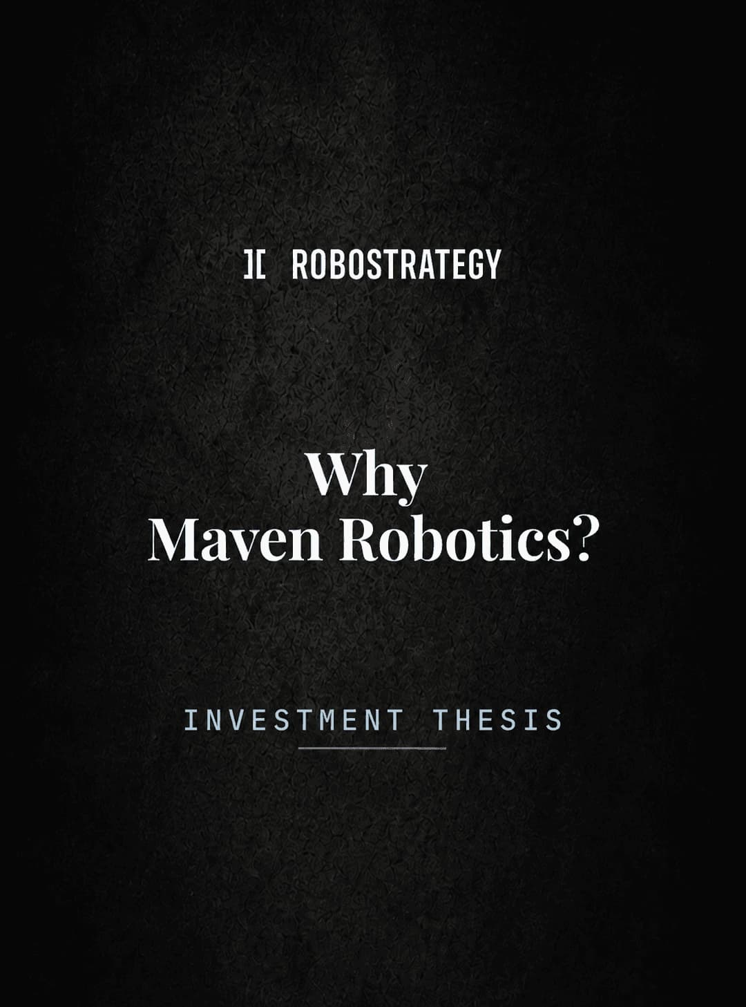 RoboStrategy: Our Investment in Maven Robotics
